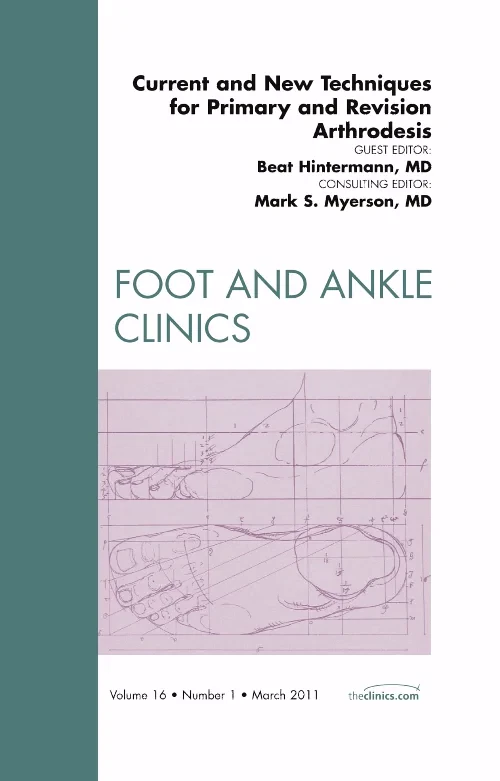 Coperta cărții "Current and New Techniques for Primary and Revision Arthrodesis, An Issue of Foot and Ankle Clinics" de autor necunoscut