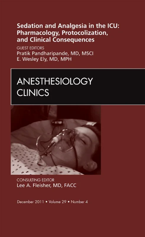 Coperta cărții "Sedation and Analgesia in the ICU: Pharmacology, Protocolization, and Clinical Consequences, An Issue of Anesthesiology Clinics" de autor necunoscut