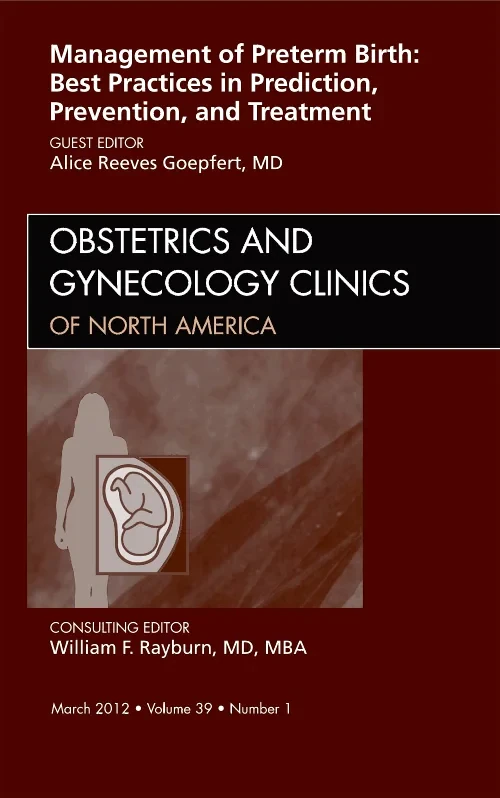 Coperta cărții "Management of Preterm Birth: Best Practices in Prediction, Prevention, and Treatment, An Issue of Obstetrics and Gynecology Clinics" de autor necunoscut