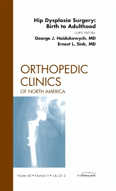 Coperta cărții "Hip Dysplasia Surgery: Birth to Adulthood, An Issue of Orthopedic Clinics" de autor necunoscut