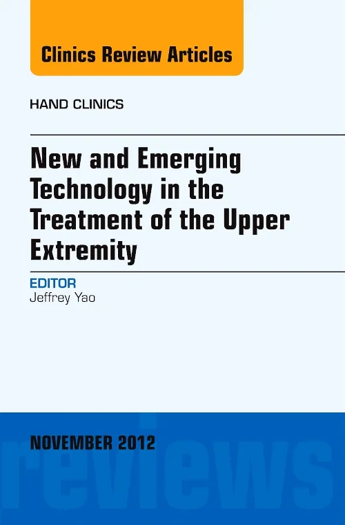 Coperta cărții "New and Emerging Technology in Treatment of the Upper Extremity, An Issue of Hand Clinics" de autor necunoscut