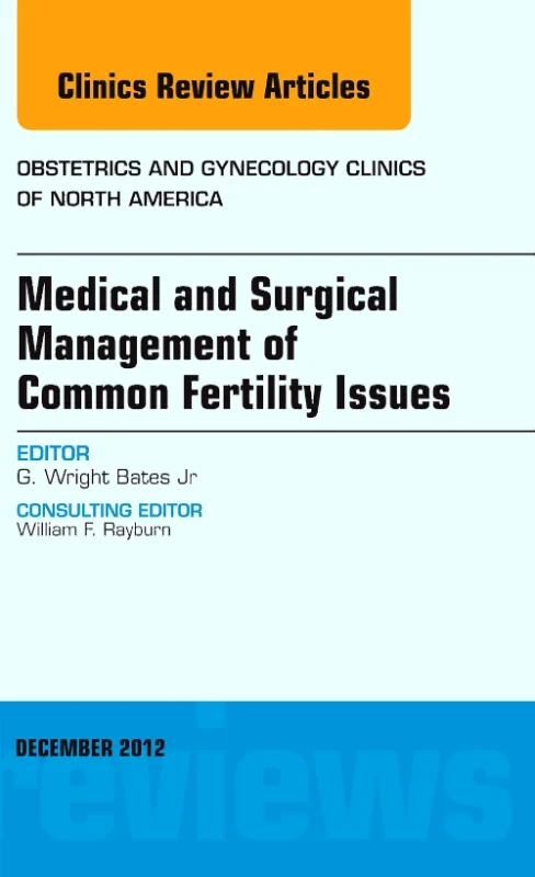 Coperta cărții "Medical and Surgical Management of Common Fertility Issues, An Issue of Obstetrics and Gynecology Clinics" de autor necunoscut