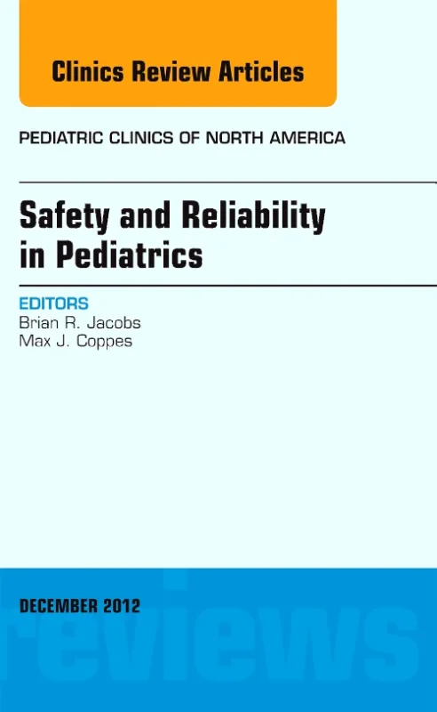 Coperta cărții "Safety and Reliability in Pediatrics, An Issue of Pediatric Clinics" de autor necunoscut