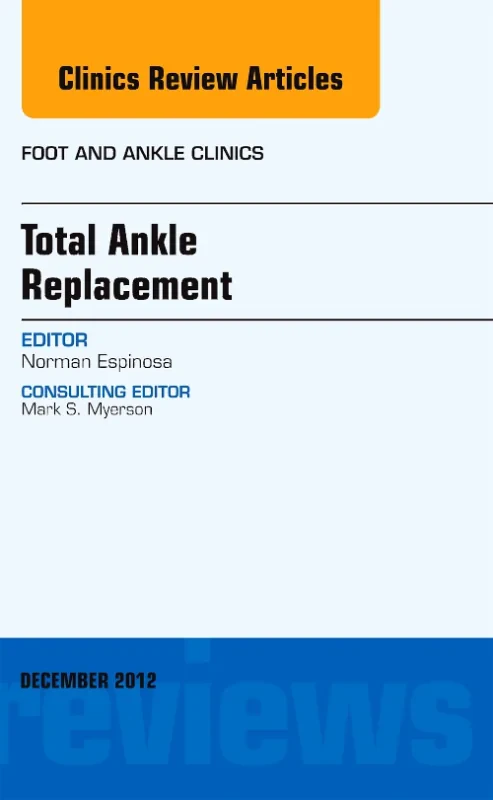 Coperta cărții "Total Ankle Replacement, An Issue of Foot and Ankle Clinics" de autor necunoscut