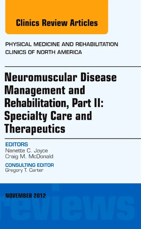 Coperta cărții "Neuromuscular Disease Management and Rehabilitation, Part II: Specialty Care and Therapeutics, an Issue of Physical Medicine and Rehabilitation Clinics" de autor necunoscut