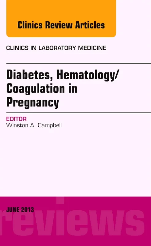 Coperta cărții "Diabetes, Hematology/Coagulation in Pregnancy, An Issue of Clinics in Laboratory Medicine" de autor necunoscut