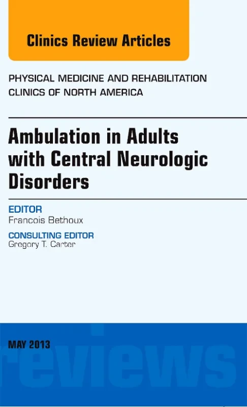 Coperta cărții "Ambulation in Adults with Central Neurologic Disorders, An Issue of Physical Medicine and Rehabilitation Clinics" de autor necunoscut