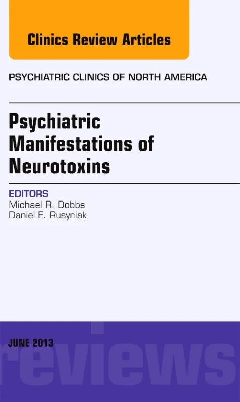 Coperta cărții "Psychiatric Manifestations of Neurotoxins, An Issue of Psychiatric Clinics" de autor necunoscut