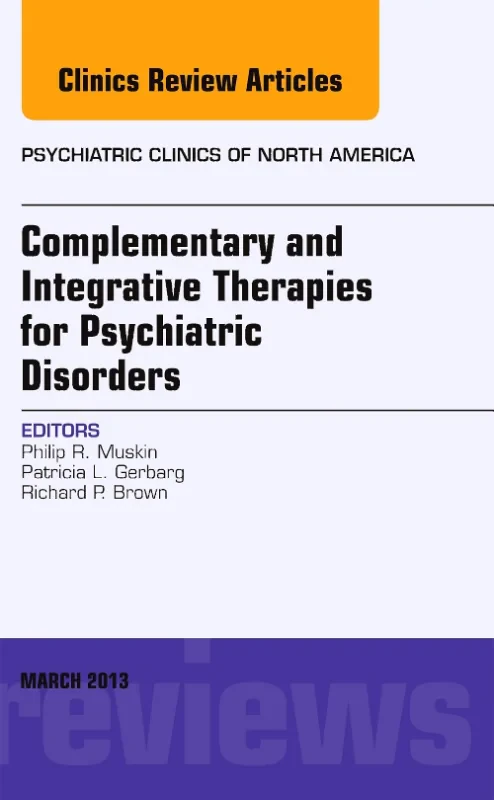 Coperta cărții "Complementary and Integrative Therapies for Psychiatric Disorders, An Issue of Psychiatric Clinics" de autor necunoscut