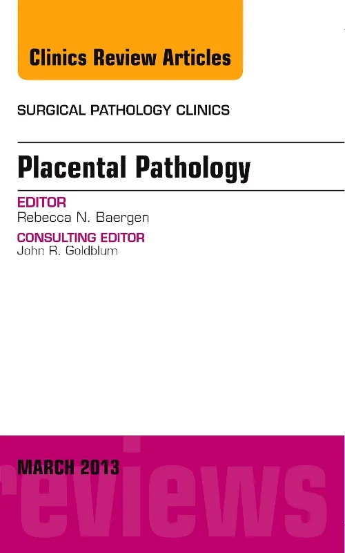 Coperta cărții "Placental Pathology, An Issue of Surgical Pathology Clinics" de autor necunoscut